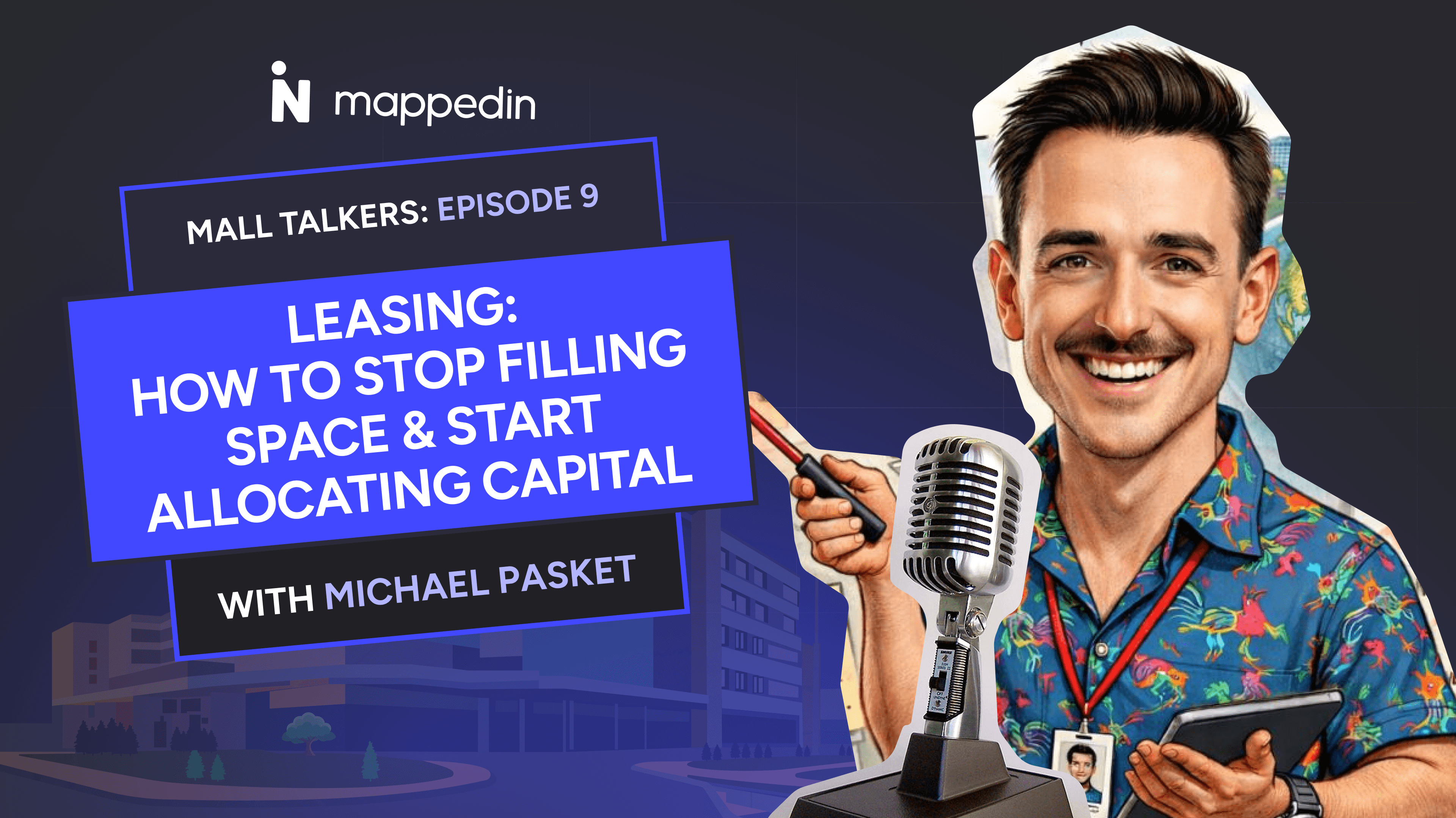 Mall Talkers Episode 9: Leasing — How to Stop Filling Space & Start Allocating Capital